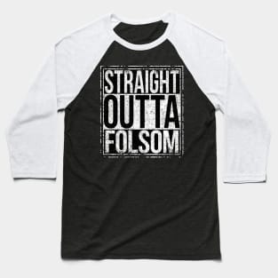 Straight Outta Folsom Baseball T-Shirt